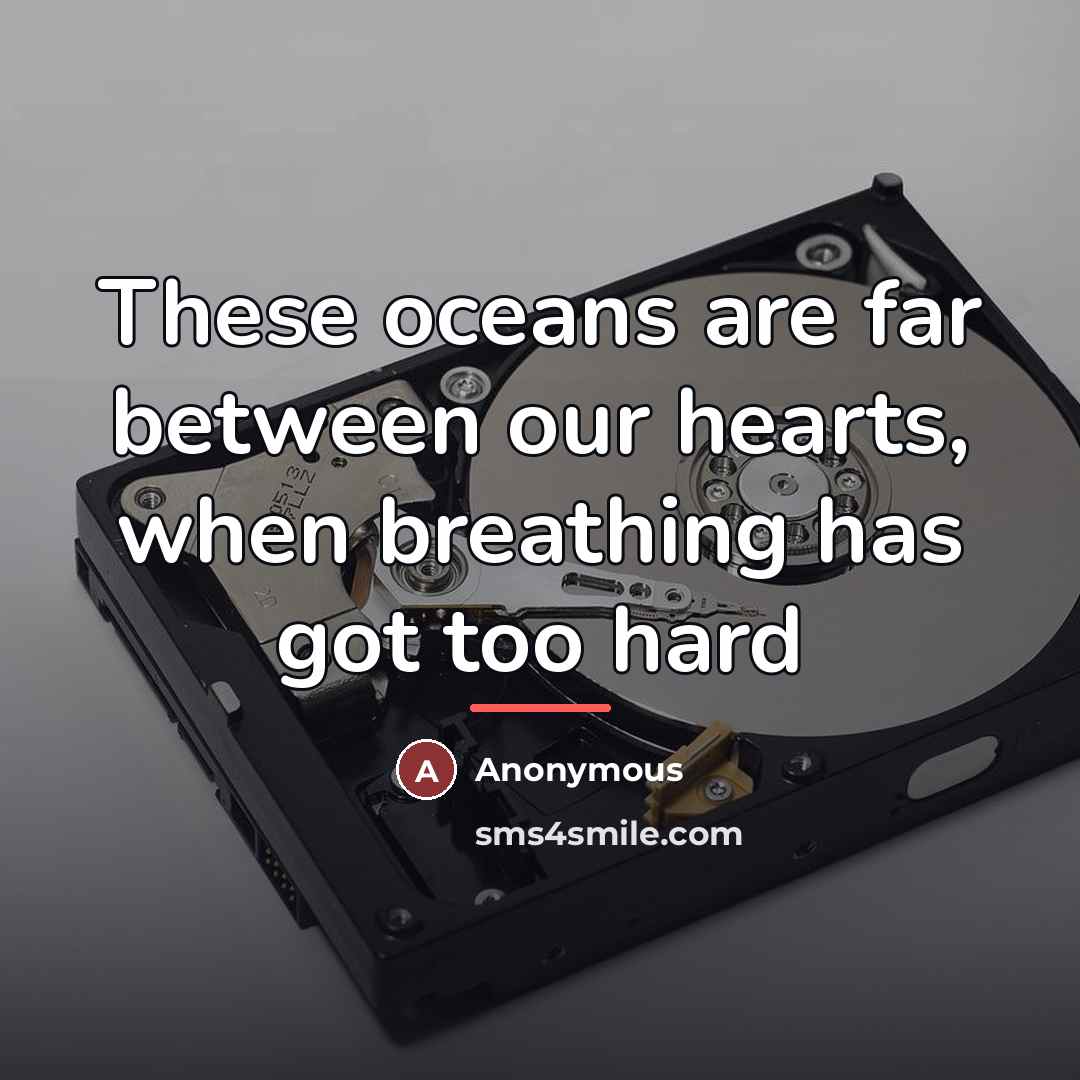“These oceans are far between our hearts, when breathing has…” quote by Anonymous