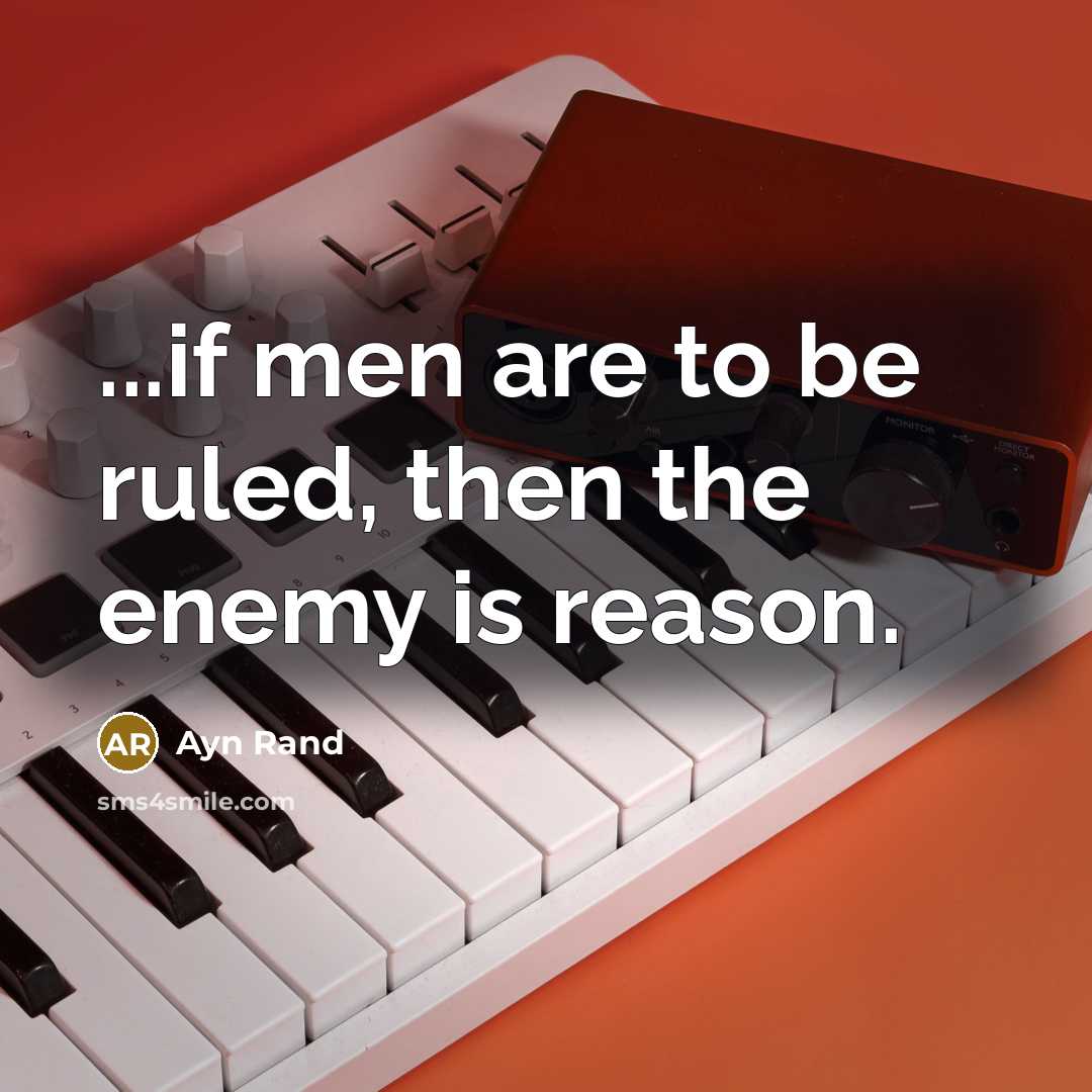 “...if men are to be ruled, then the enemy is…” quote by Ayn Rand