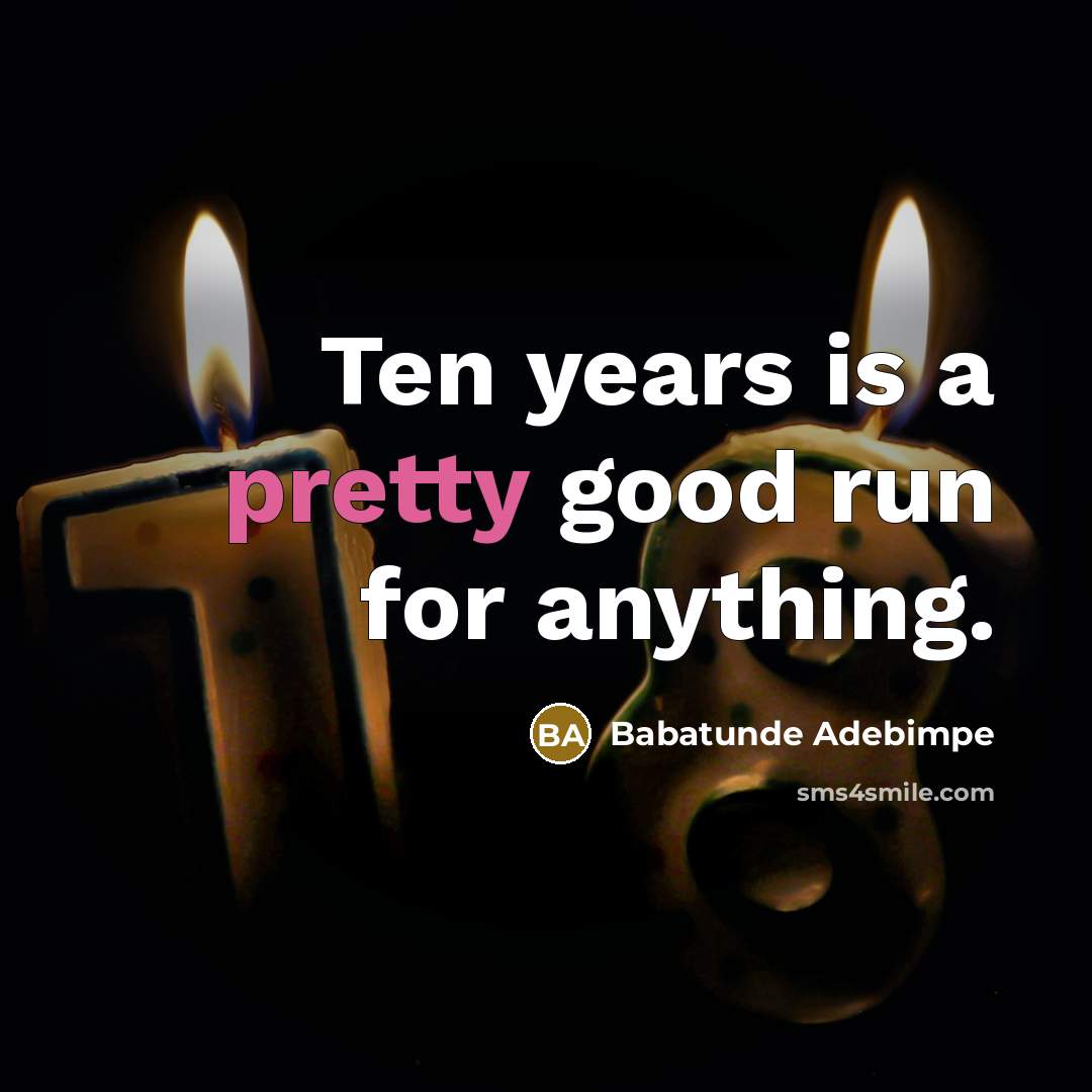 “Ten years is a pretty good run for anything.…” quote by Babatunde Adebimpe