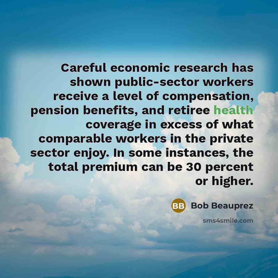 “Careful economic research has shown public-sector workers receive a level…” quote by Bob Beauprez