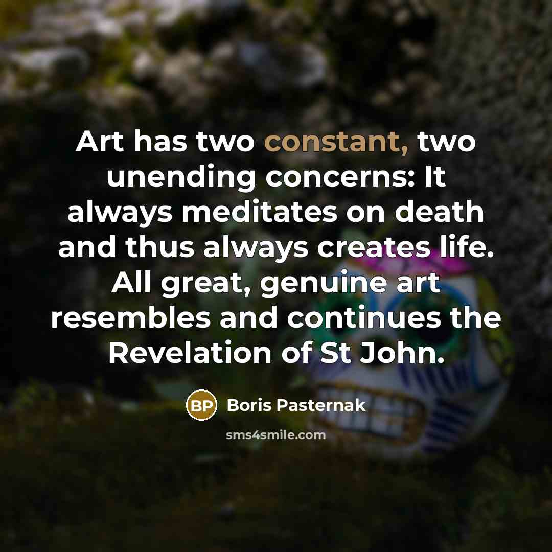 “Art has two constant, two unending concerns: It always meditates…” quote by Boris Pasternak