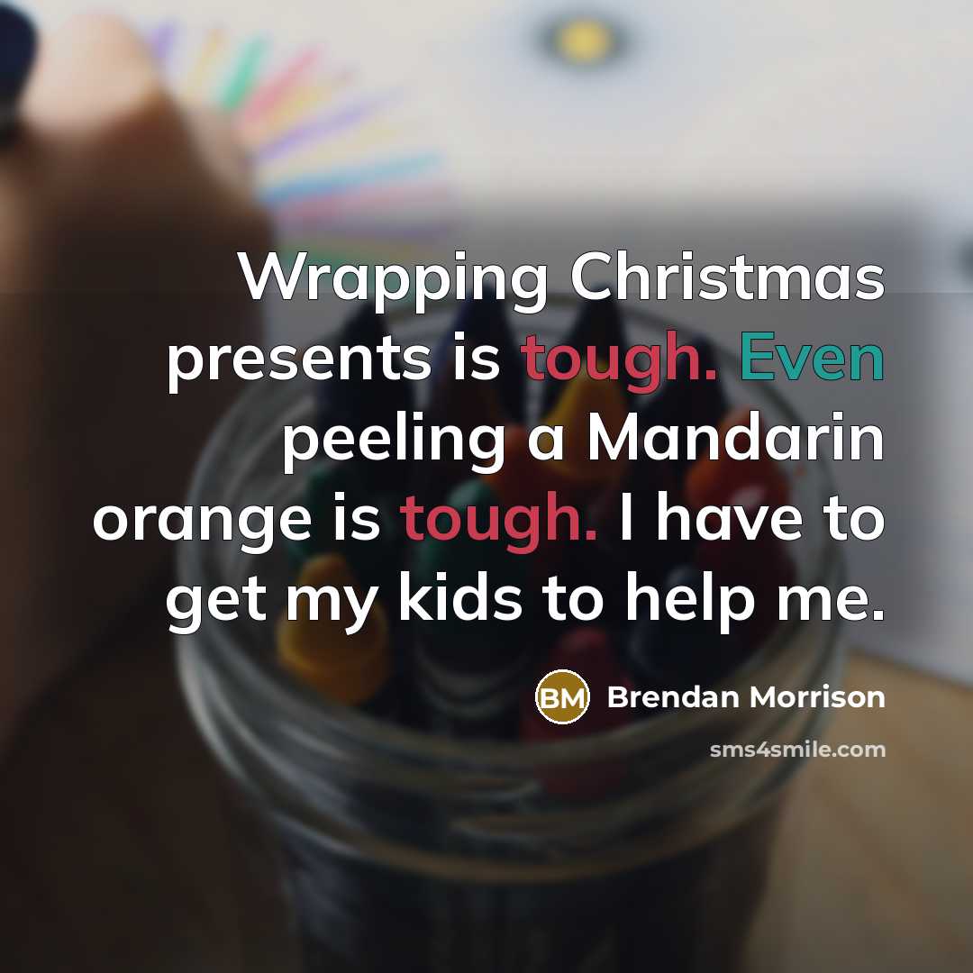 “Wrapping Christmas presents is tough. Even peeling a Mandarin orange…” quote by Brendan Morrison