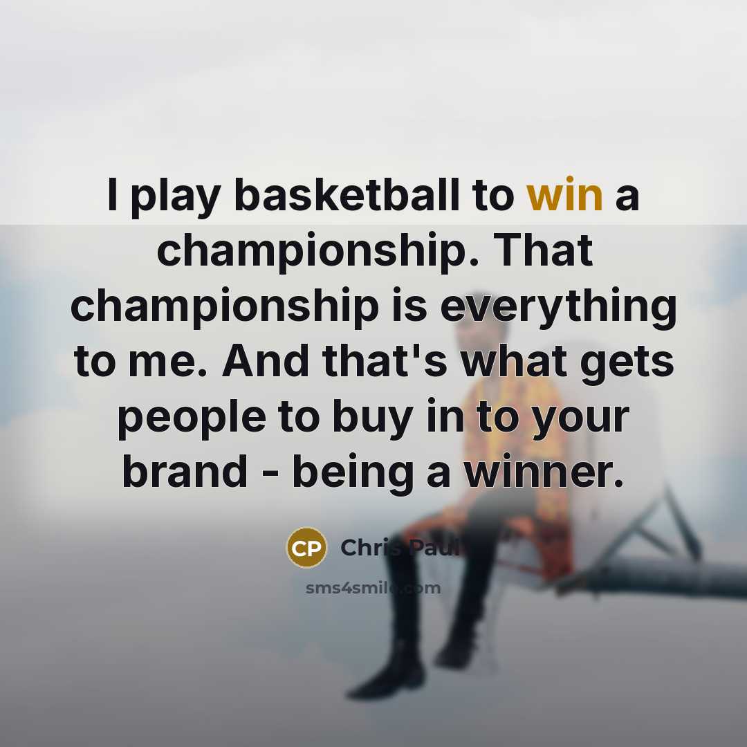 “I play basketball to win a championship. That championship is…” quote by Chris Paul