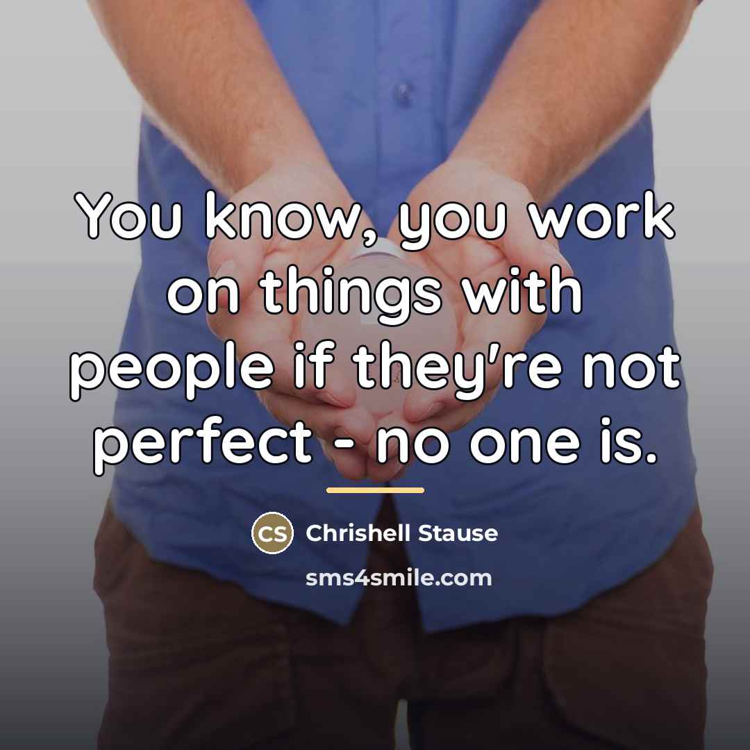 “You know, you work on things with people if they're…” quote by Chrishell Stause