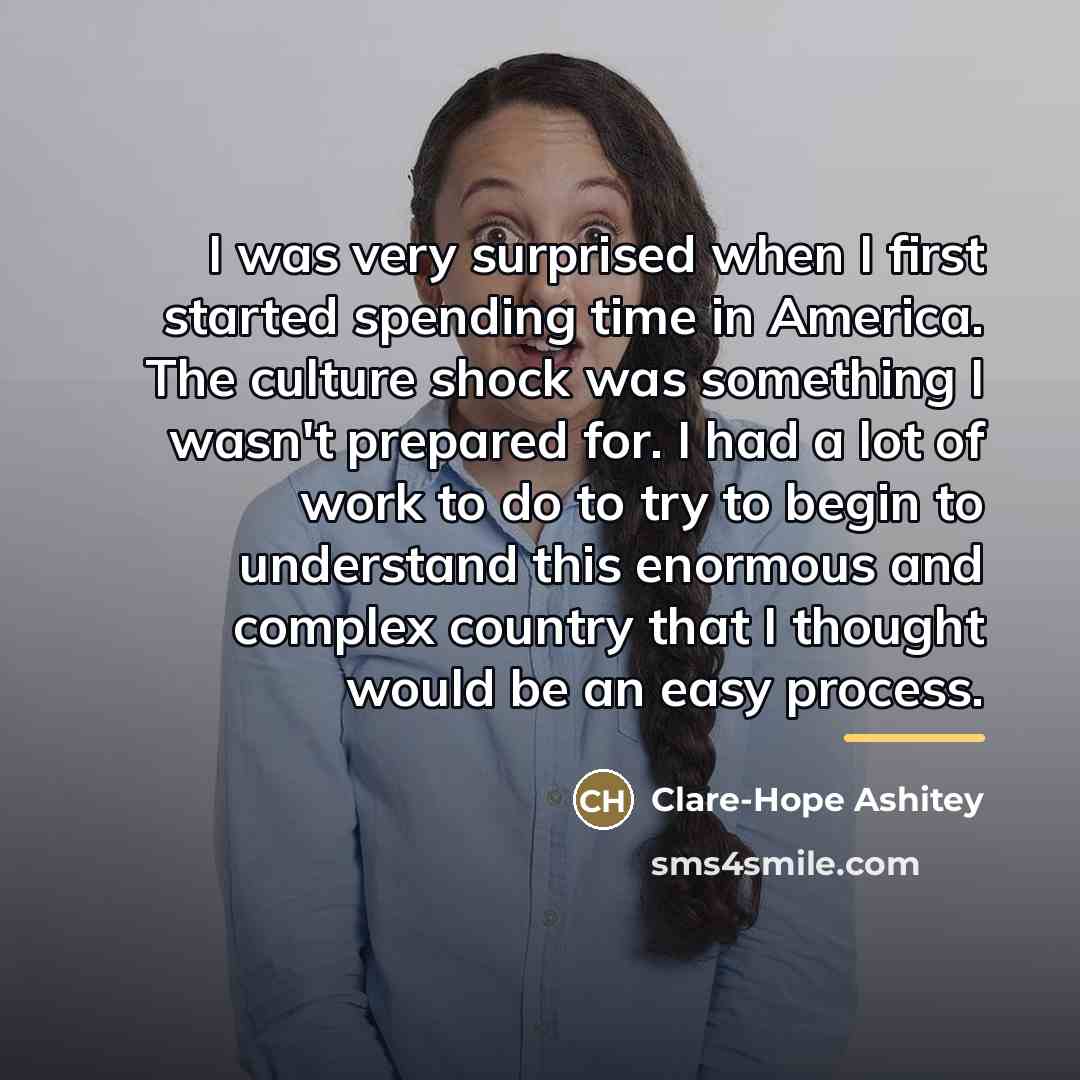 “I was very surprised when I first started spending time…” quote by Clare-Hope Ashitey