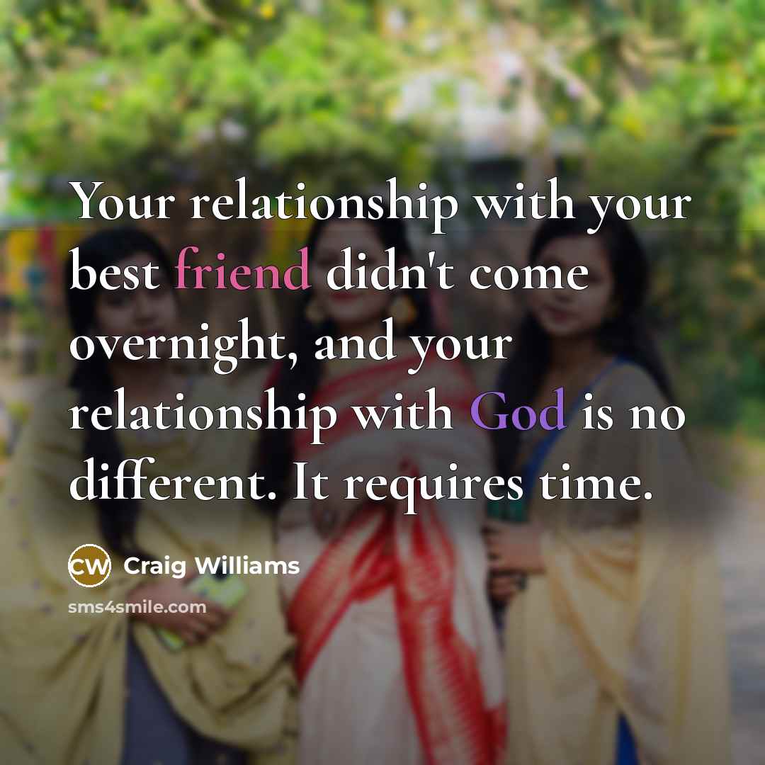 “Your relationship with your best friend didn't come overnight, and…” quote by Craig Williams