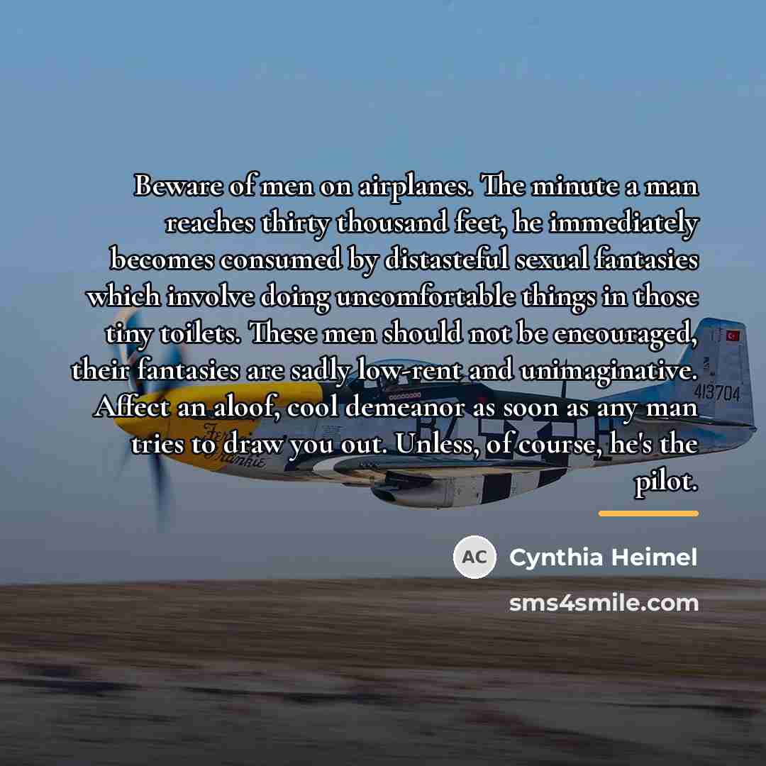 “Beware of men on airplanes. The minute a man reaches…” quote by Cynthia Heimel