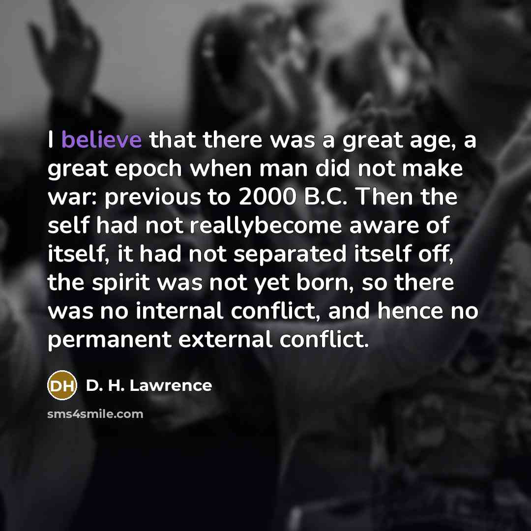 “I believe that there was a great age, a great…” quote by D. H. Lawrence
