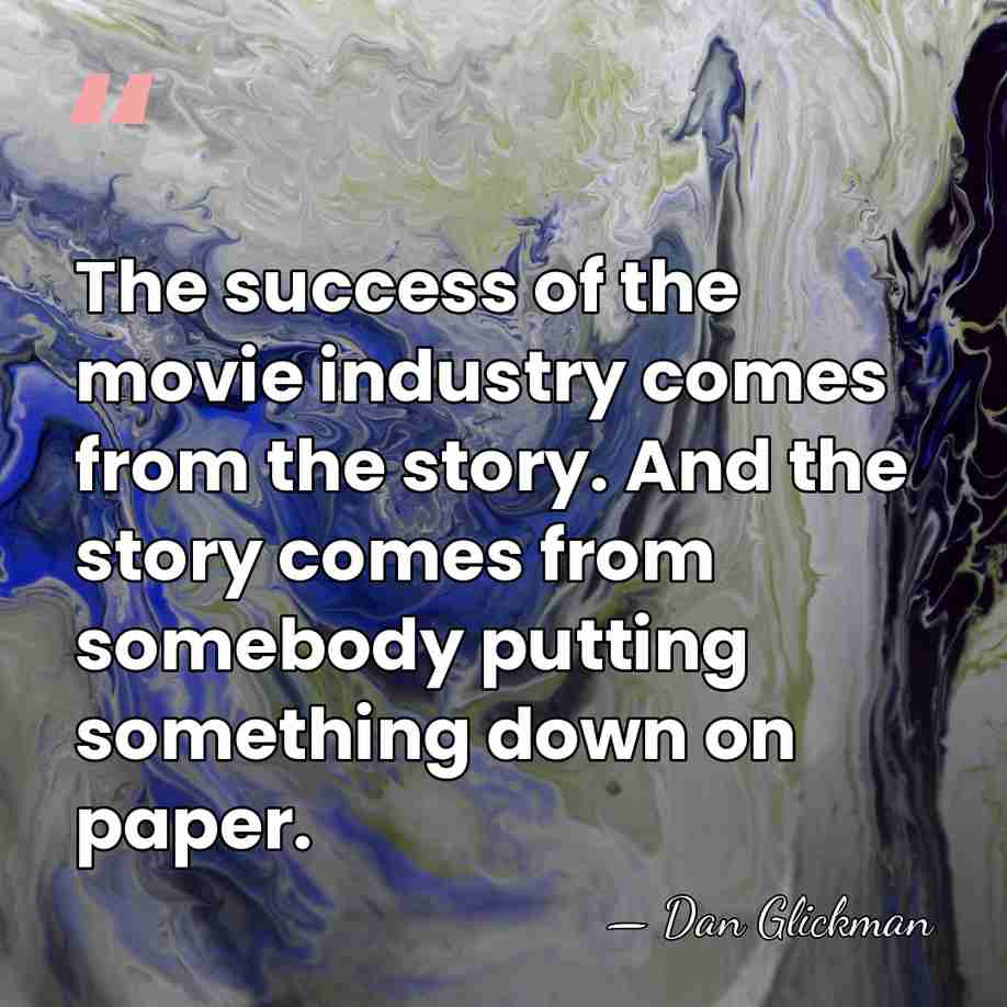 The success of the movie industry comes from the story. And the&hellip; - Dan Glickman