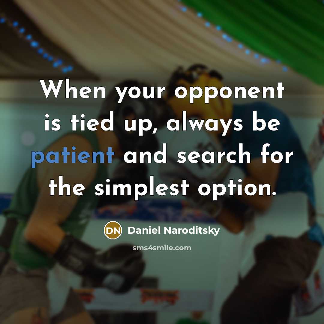 “When your opponent is tied up, always be patient and…” quote by Daniel Naroditsky