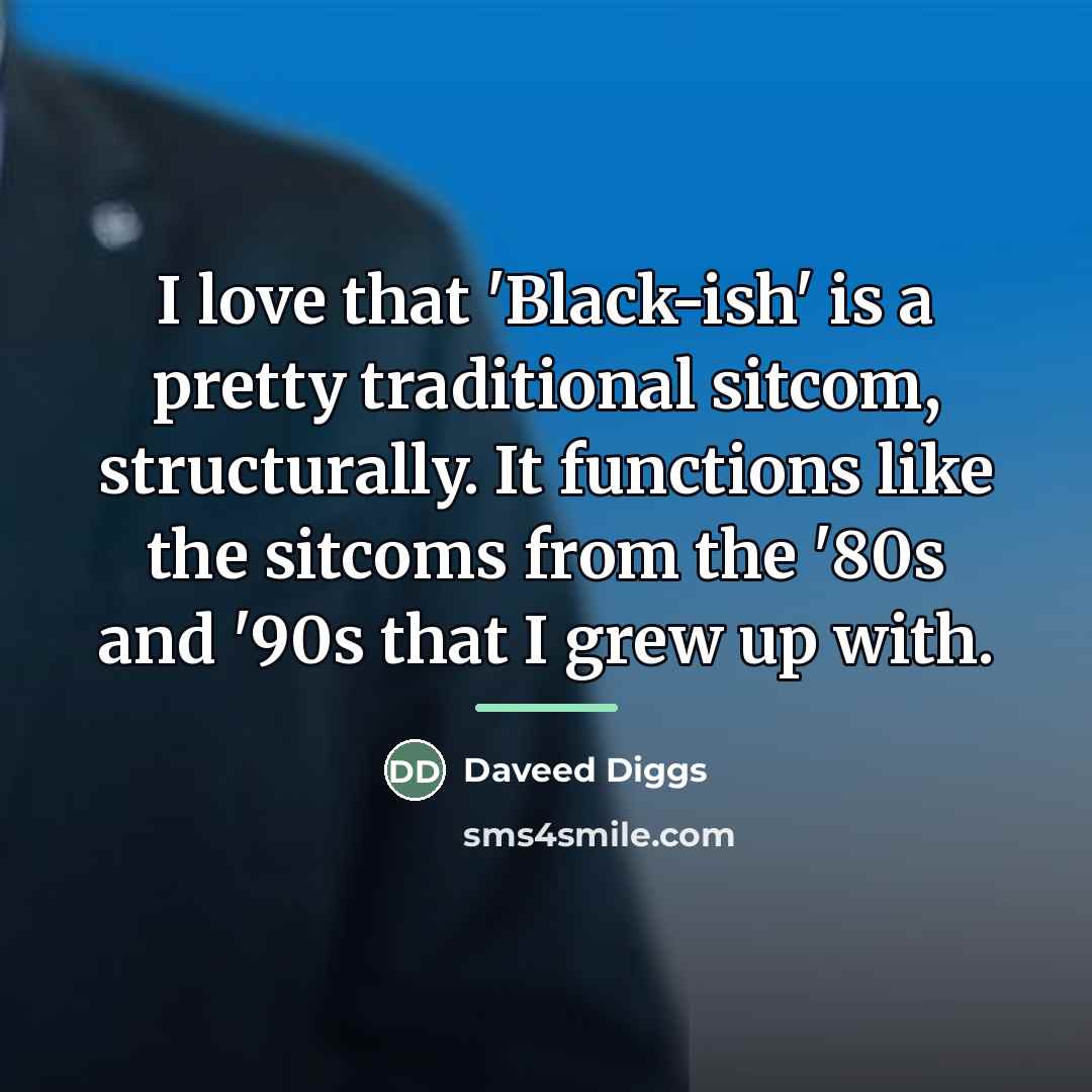 “I love that 'Black-ish' is a pretty traditional sitcom, structurally.…” quote by Daveed Diggs