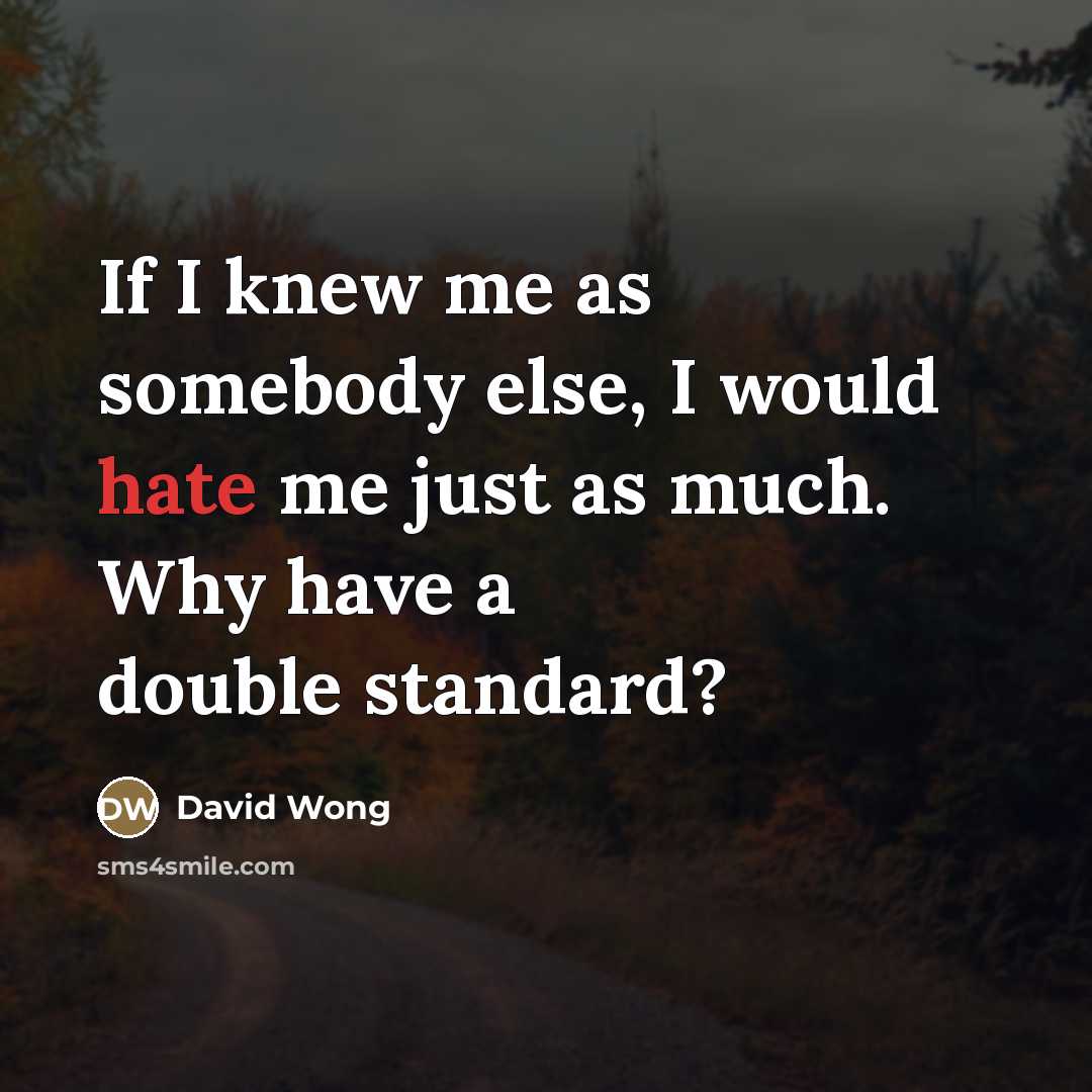 “If I knew me as somebody else, I would hate…” quote by David Wong