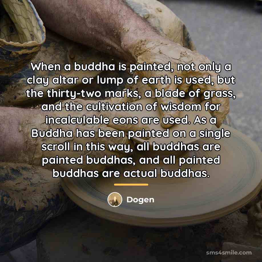 “When a buddha is painted, not only a clay altar…” quote by Dogen