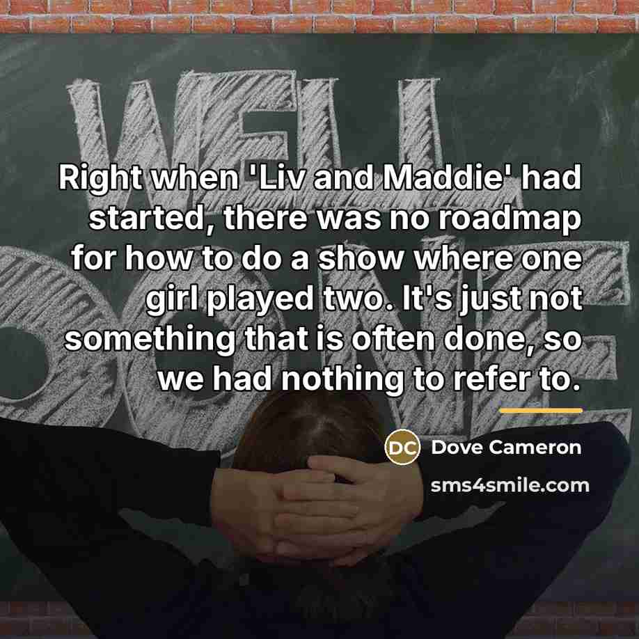 “Right when 'Liv and Maddie' had started, there was no…” quote by Dove Cameron