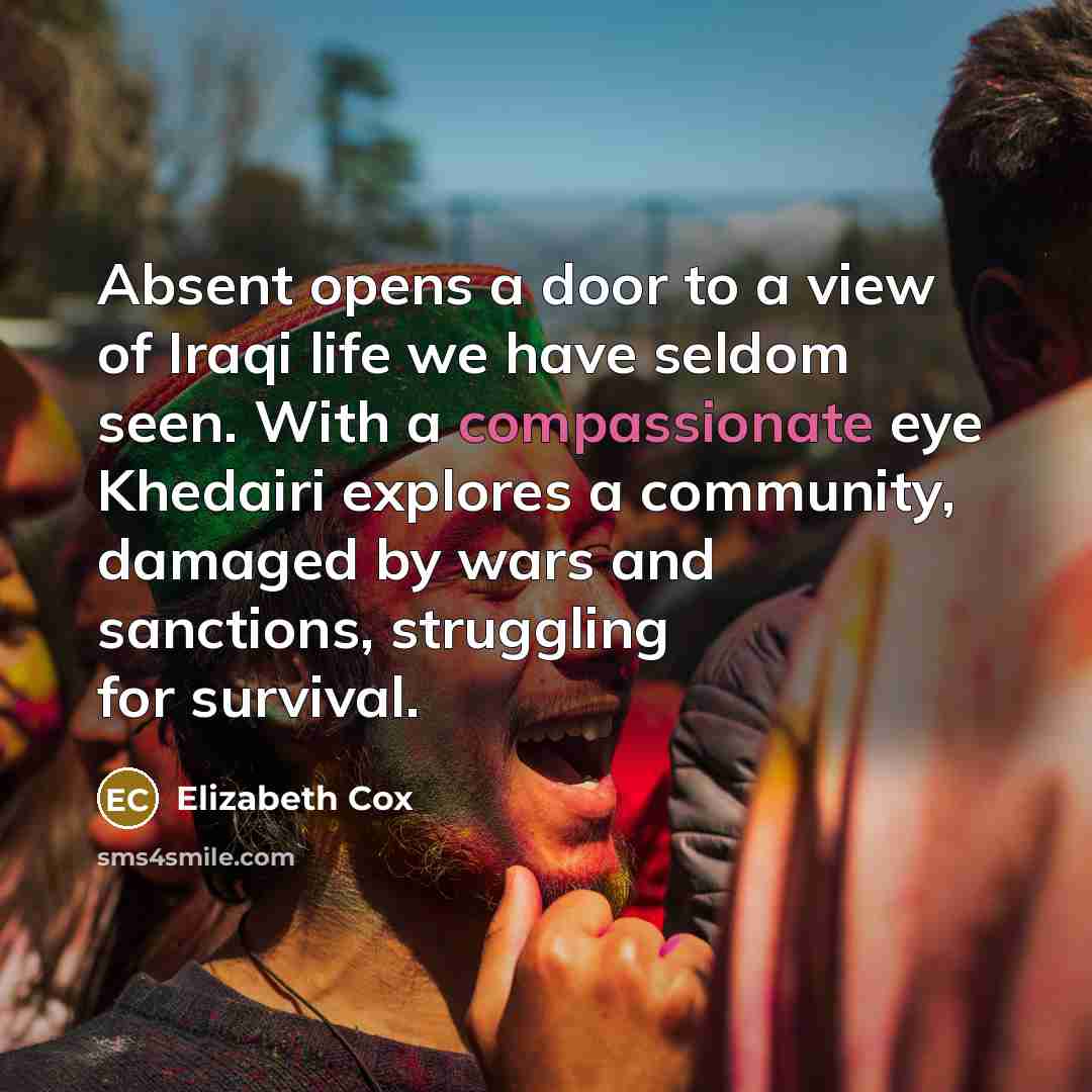 “Absent opens a door to a view of Iraqi life…” quote by Elizabeth Cox