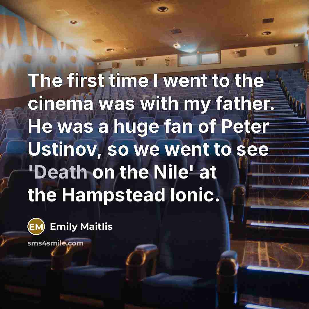 “The first time I went to the cinema was with…” quote by Emily Maitlis