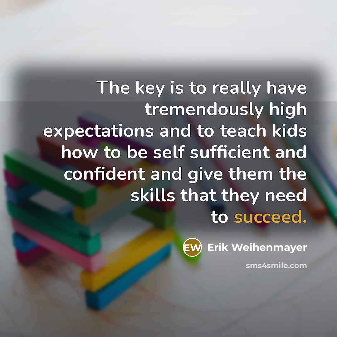 “The key is to really have tremendously high expectations and…” quote by Erik Weihenmayer
