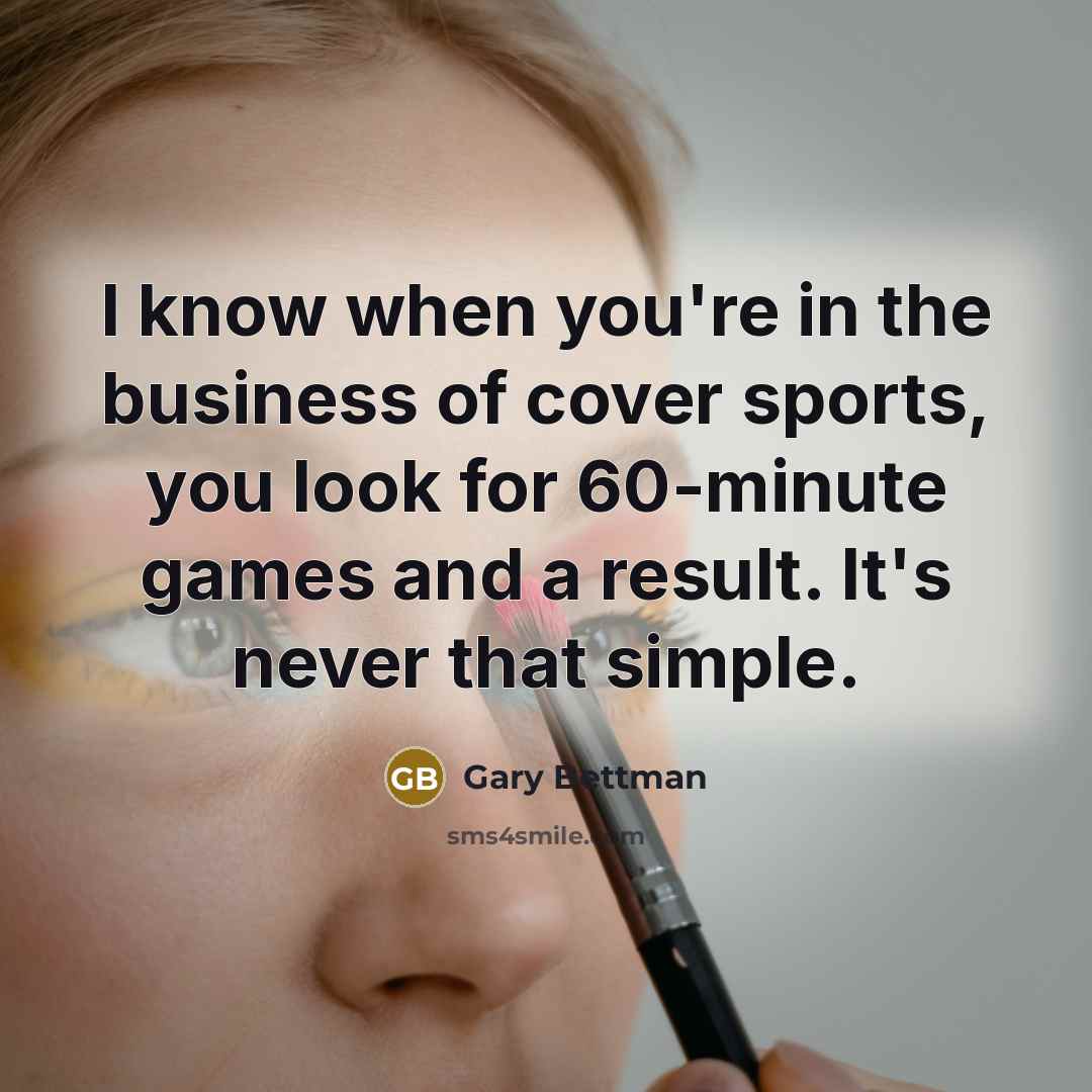 “I know when you're in the business of cover sports,…” quote by Gary Bettman
