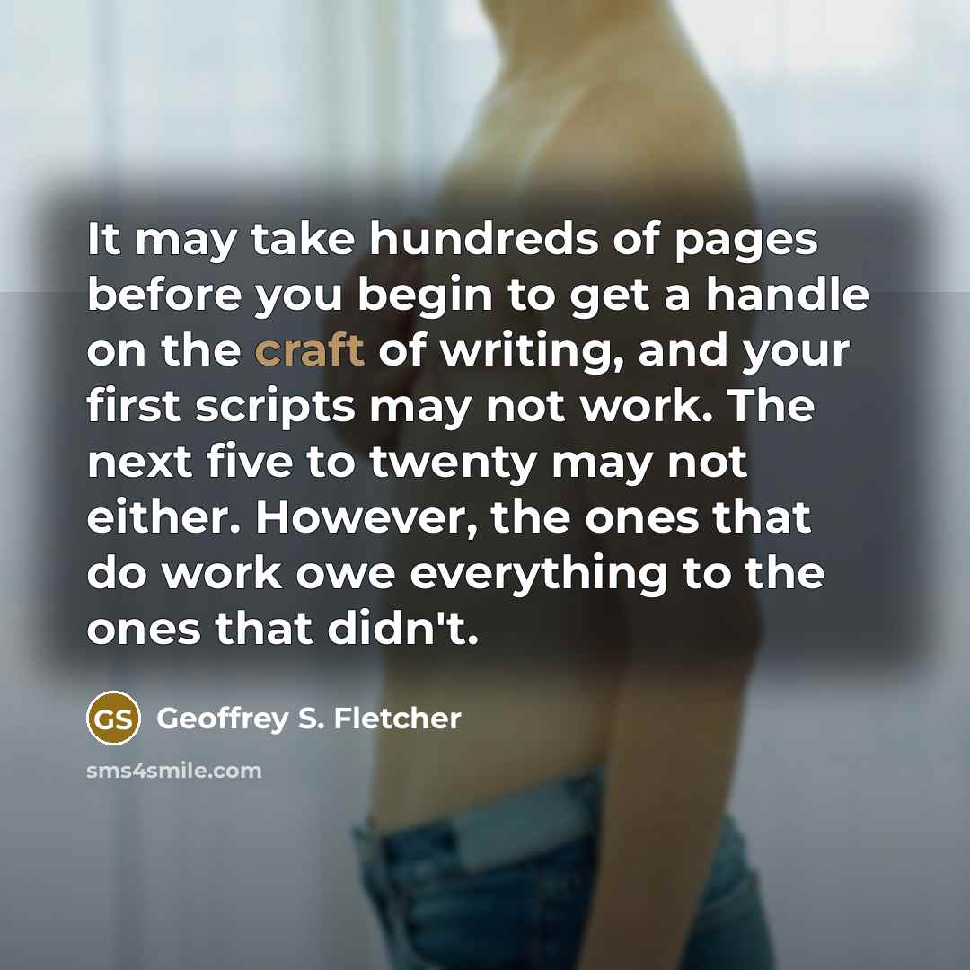 “It may take hundreds of pages before you begin to…” quote by Geoffrey S. Fletcher