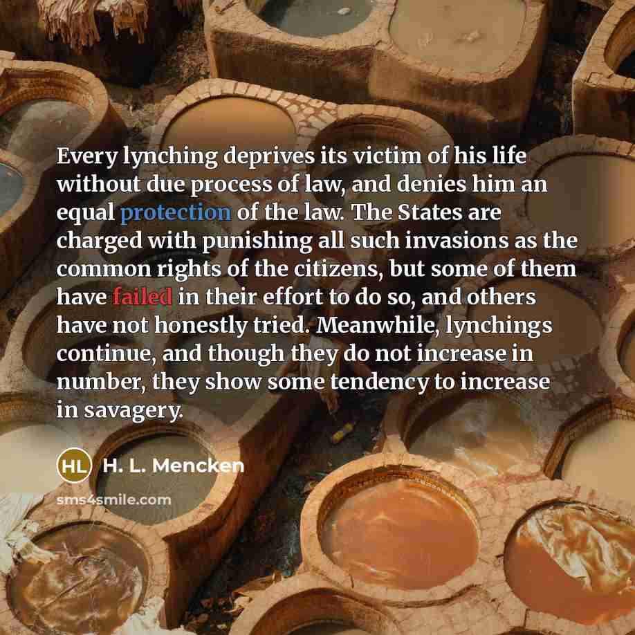 “Every lynching deprives its victim of his life without due…” quote by H. L. Mencken