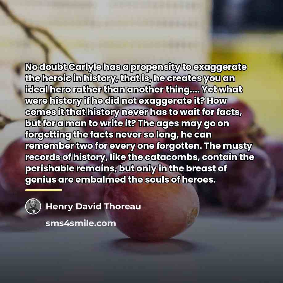 “No doubt Carlyle has a propensity to exaggerate the heroic…” quote by Henry David Thoreau