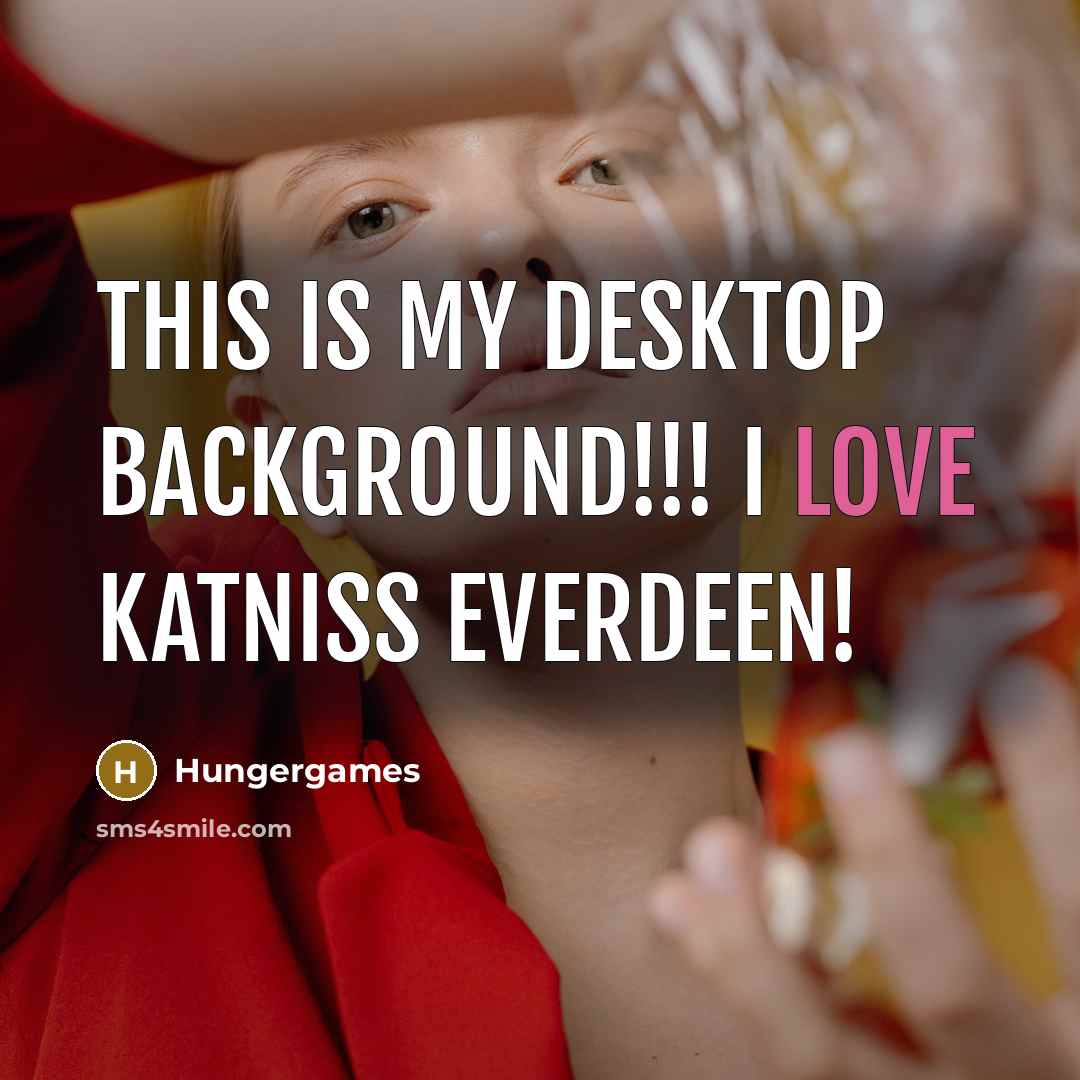 “This is my desktop background!!! I love katniss everdeen!” quote by Hungergames