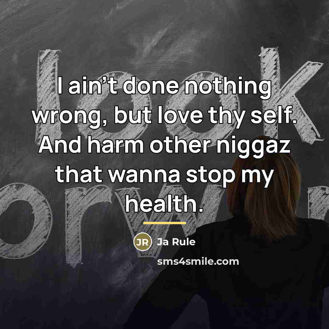 “I ain't done nothing wrong, but love thy self. And…” quote by Ja Rule