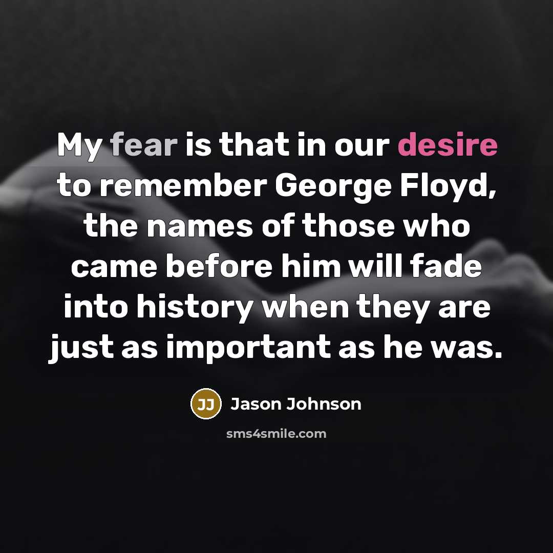 “My fear is that in our desire to remember George…” quote by Jason Johnson