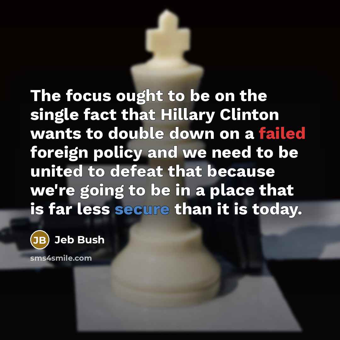 “The focus ought to be on the single fact that…” quote by Jeb Bush