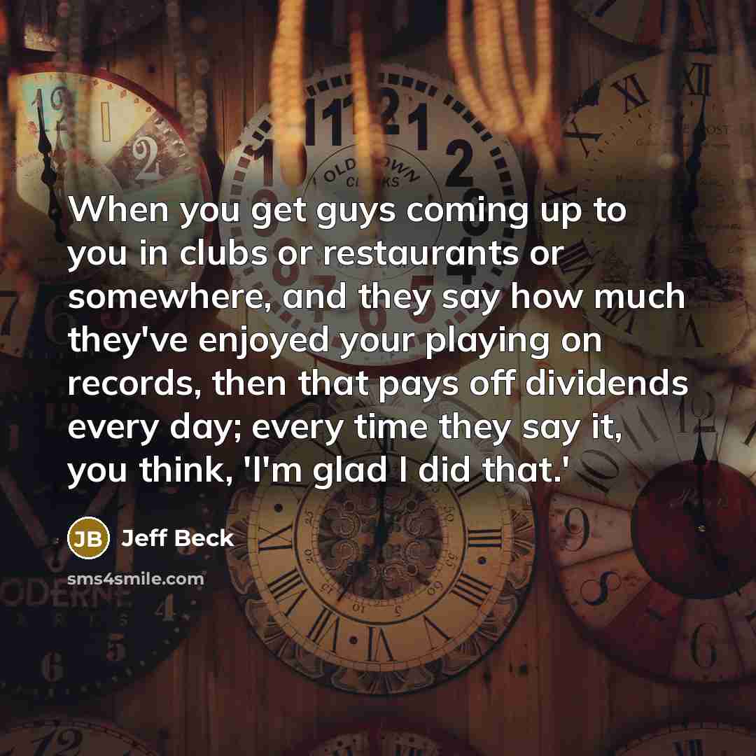 “When you get guys coming up to you in clubs…” quote by Jeff Beck
