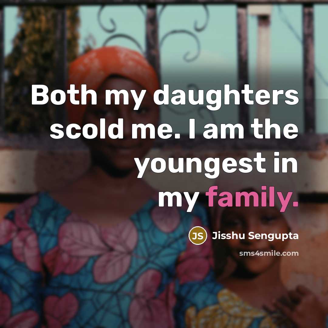 “Both my daughters scold me. I am the youngest in…” quote by Jisshu Sengupta