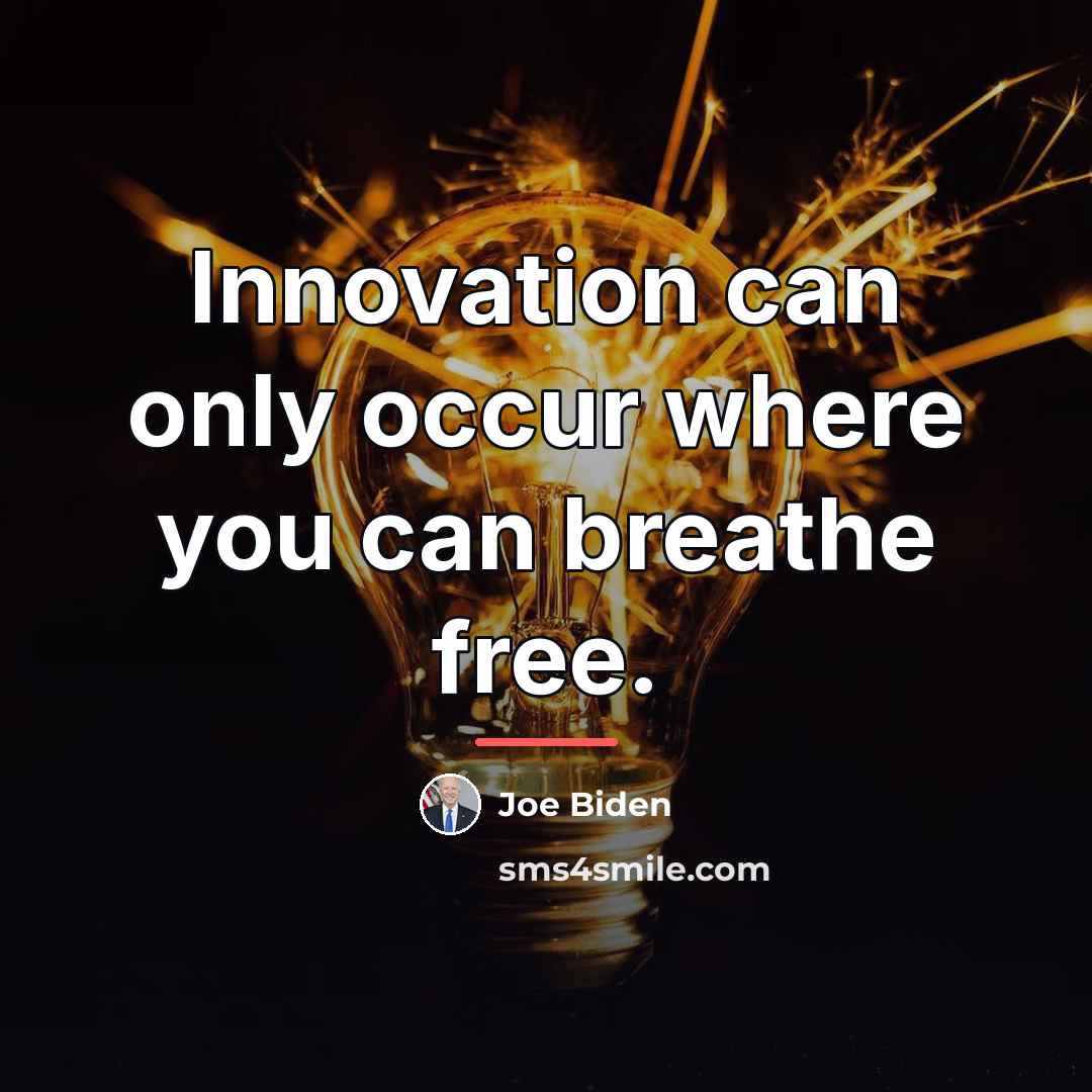 “Innovation can only occur where you can breathe free.…” quote by Joe Biden