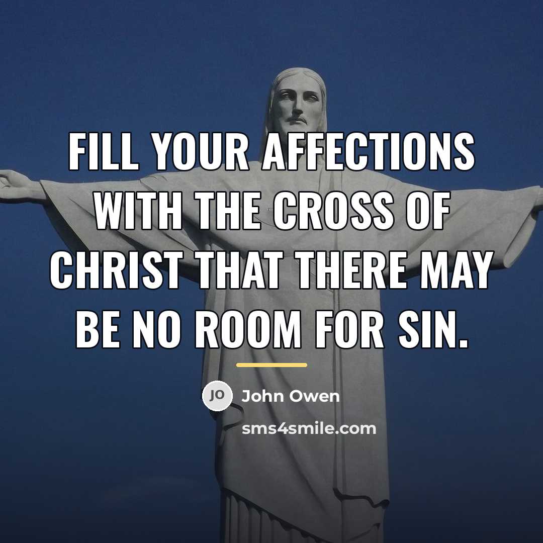 “Fill your affections with the cross of Christ that there…” quote by John Owen