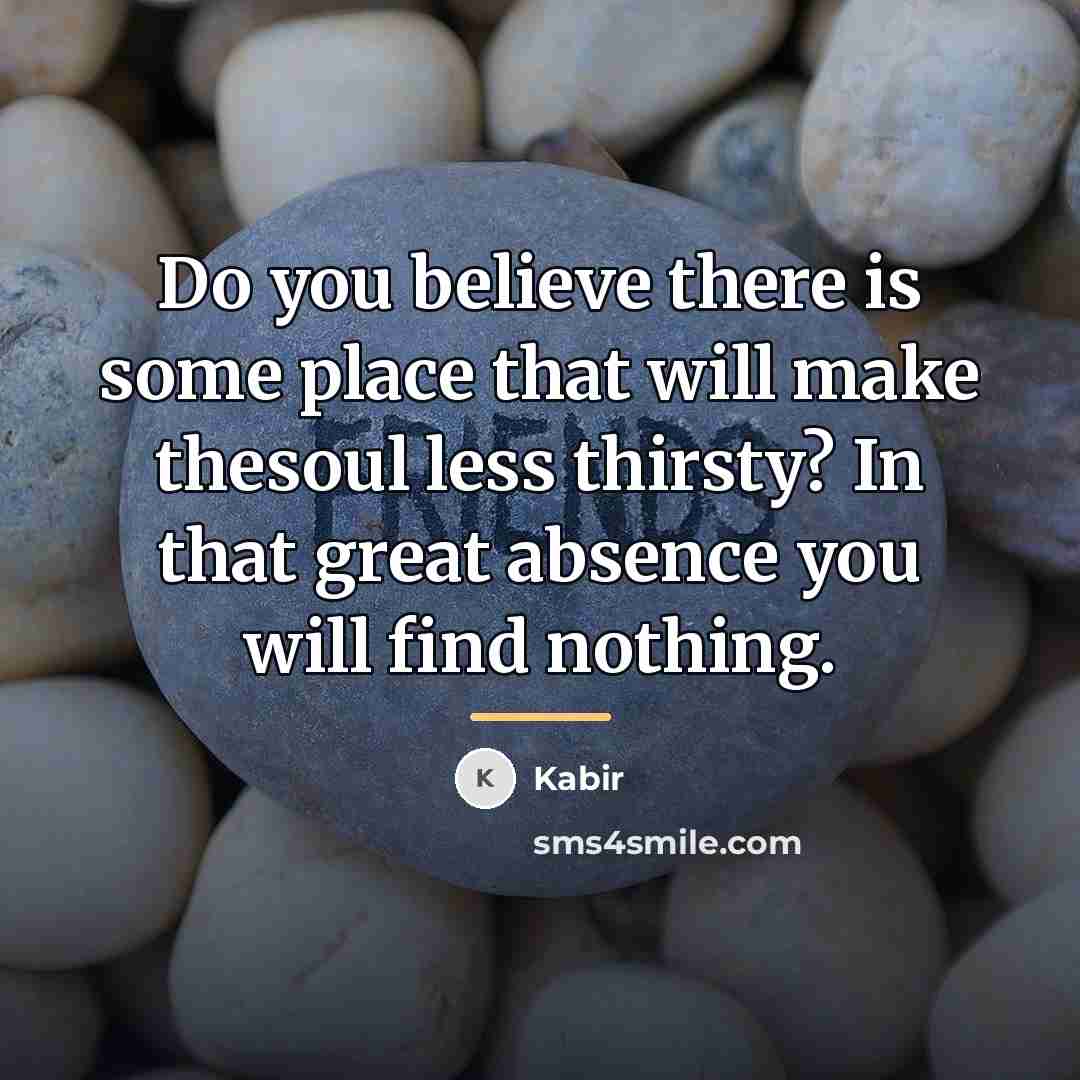 “Do you believe there is some place that will make…” quote by Kabir