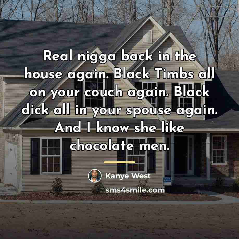 “Real nigga back in the house again. Black Timbs all…” quote by Kanye West