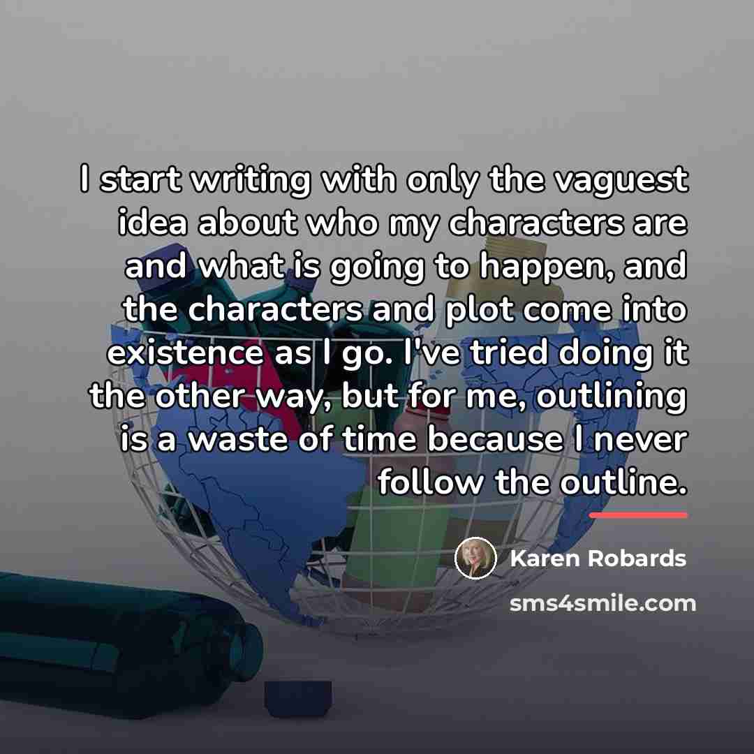 “I start writing with only the vaguest idea about who…” quote by Karen Robards