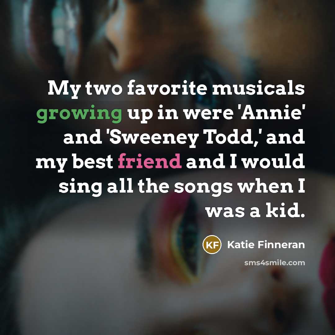“My two favorite musicals growing up in were 'Annie' and…” quote by Katie Finneran