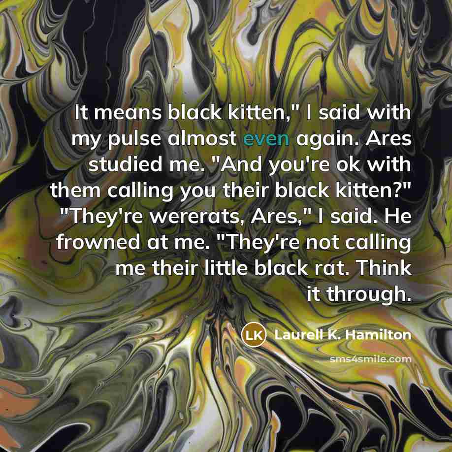 “It means black kitten," I said with my pulse almost…” quote by Laurell K. Hamilton