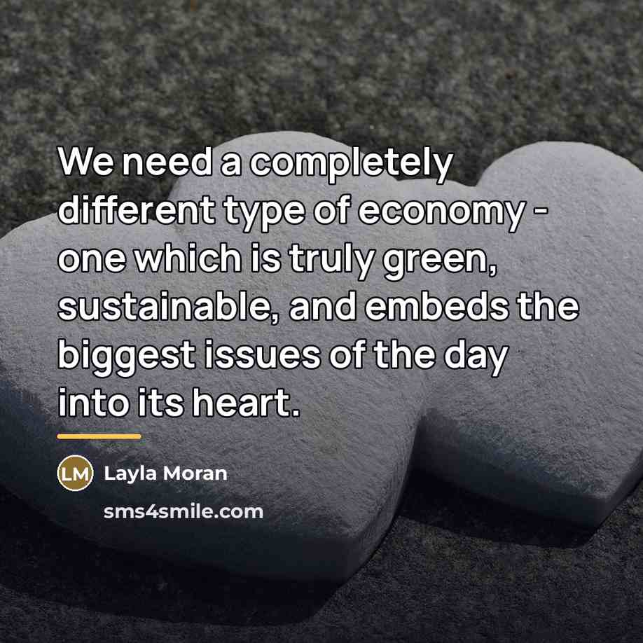“We need a completely different type of economy - one…” quote by Layla Moran