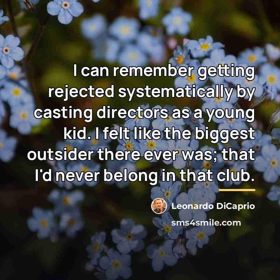 “I can remember getting rejected systematically by casting directors as…” quote by Leonardo DiCaprio