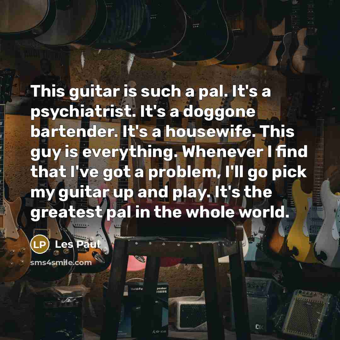 “This guitar is such a pal. It's a psychiatrist. It's…” quote by Les Paul
