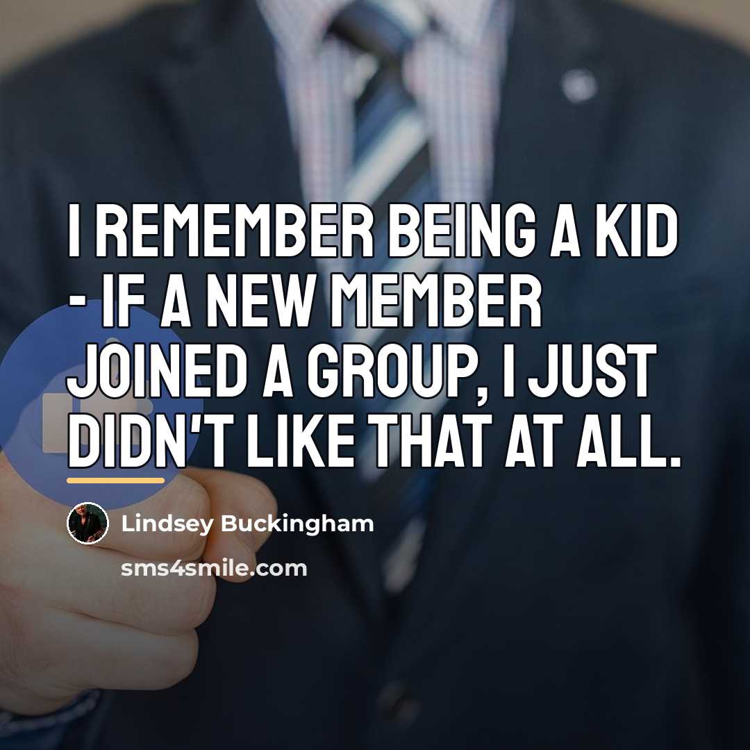 “I remember being a kid - if a new member…” quote by Lindsey Buckingham