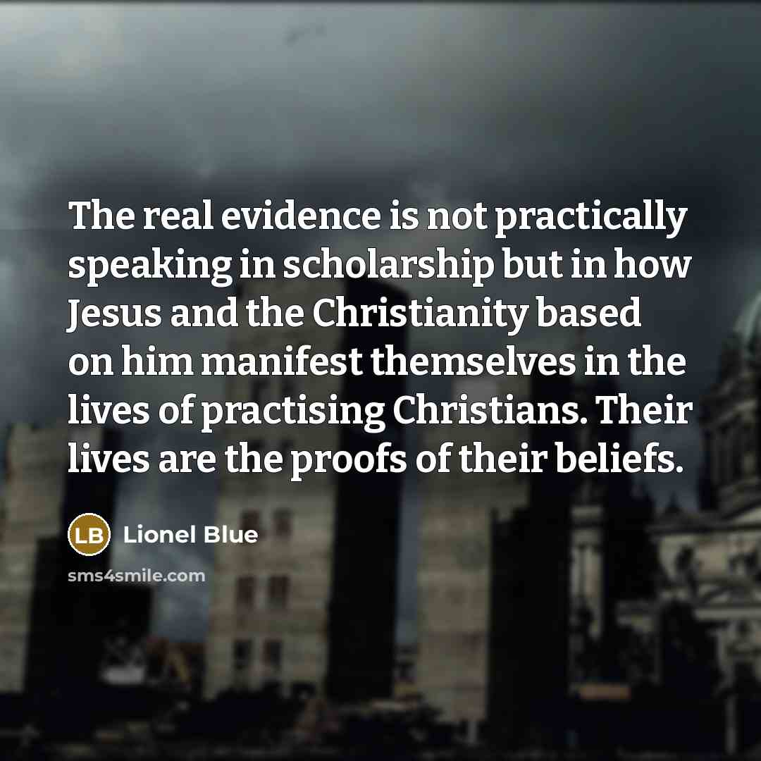 “The real evidence is not practically speaking in scholarship but…” quote by Lionel Blue