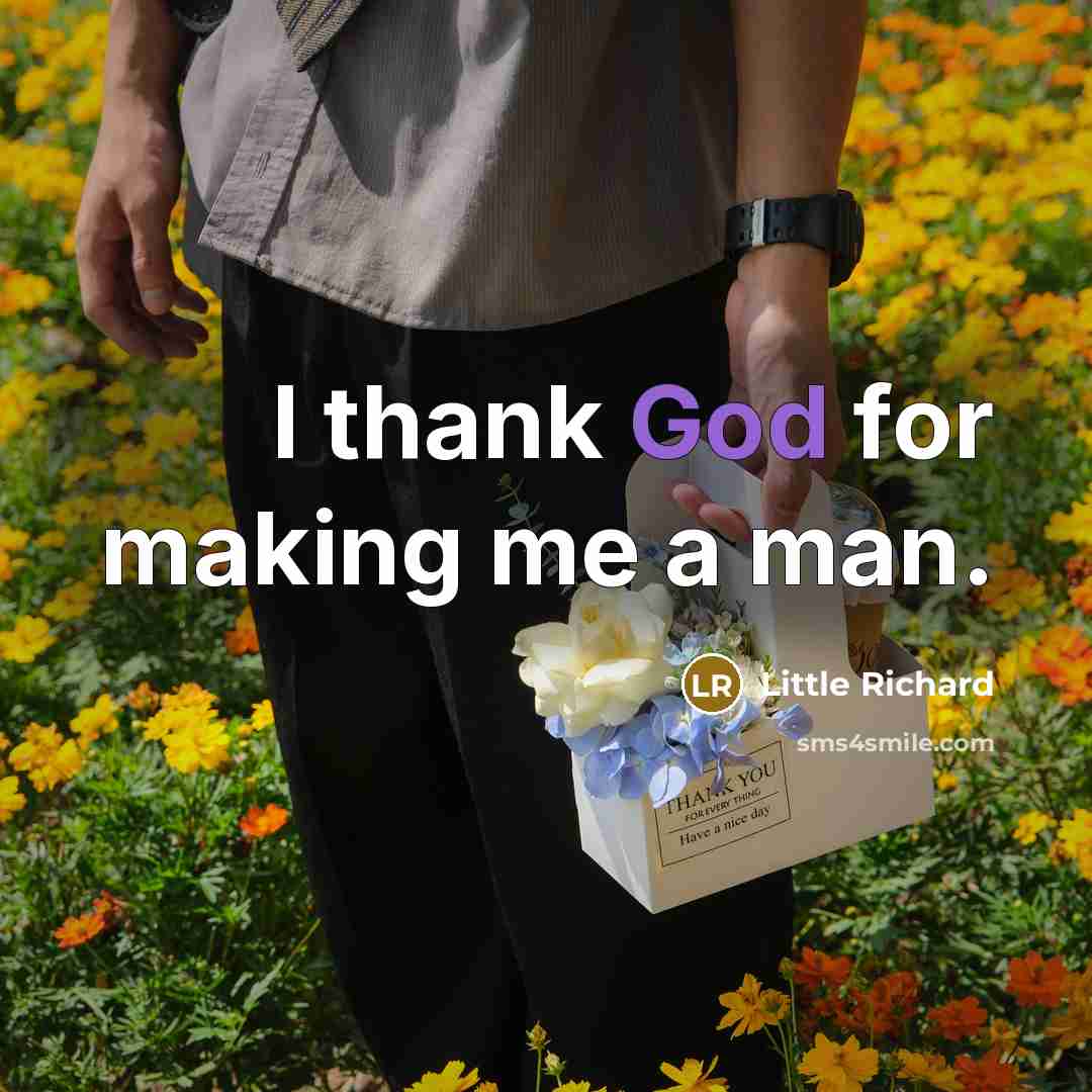 “I thank God for making me a man.…” quote by Little Richard