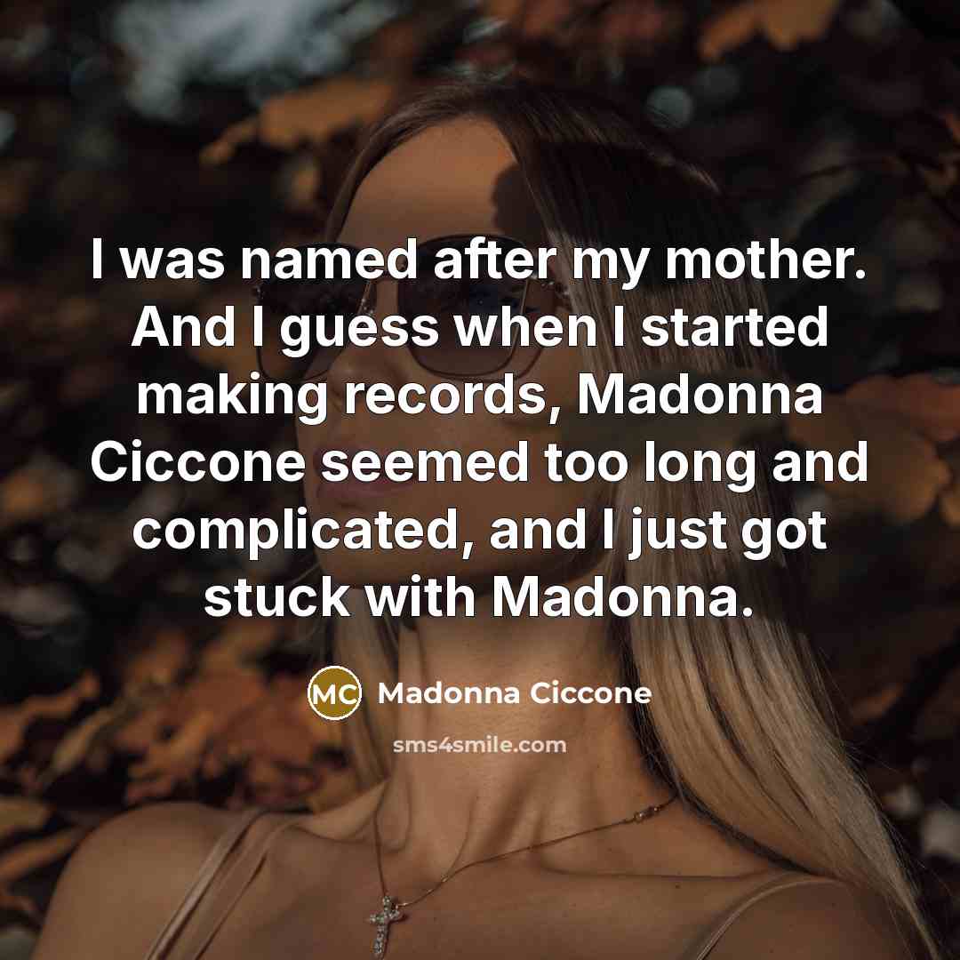 “I was named after my mother. And I guess when…” quote by Madonna Ciccone
