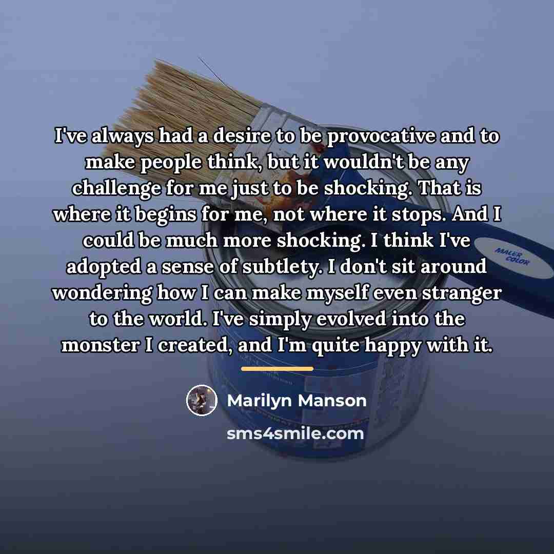 “I've always had a desire to be provocative and to…” quote by Marilyn Manson