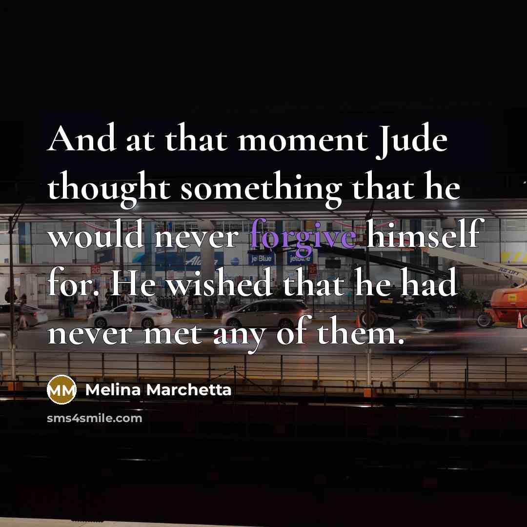 “And at that moment Jude thought something that he would…” quote by Melina Marchetta