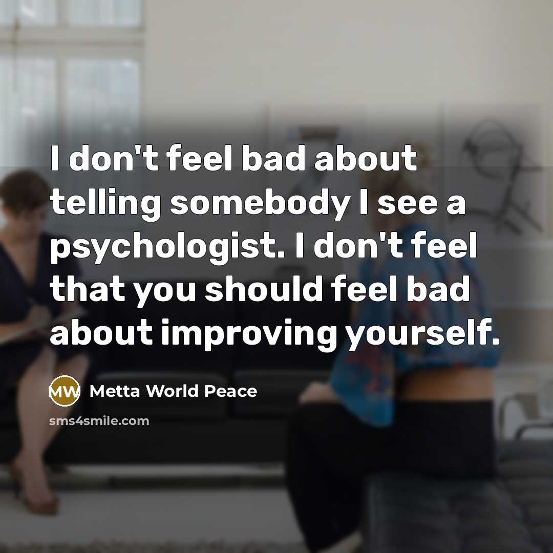 “I don't feel bad about telling somebody I see a…” quote by Metta World Peace