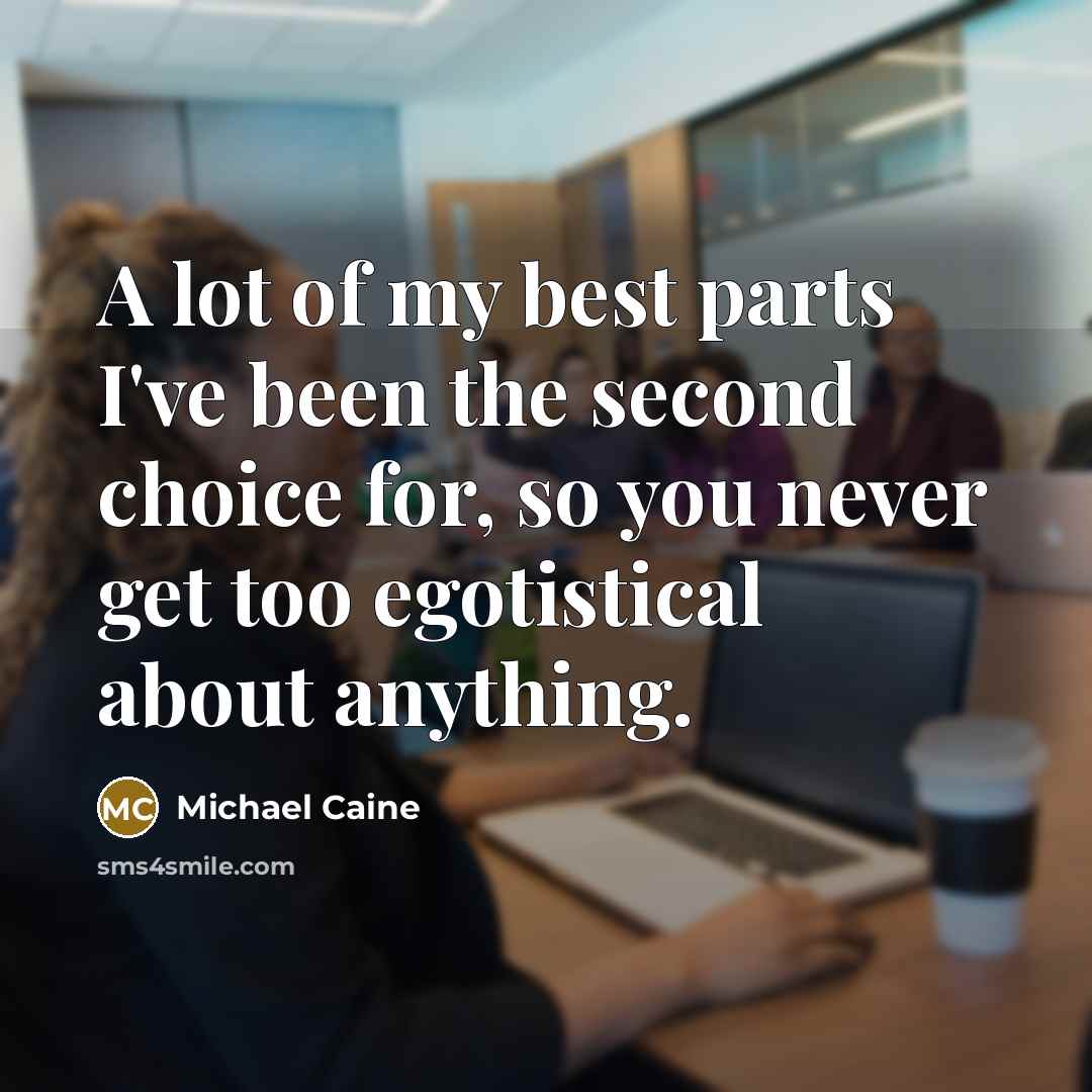 “A lot of my best parts I've been the second…” quote by Michael Caine