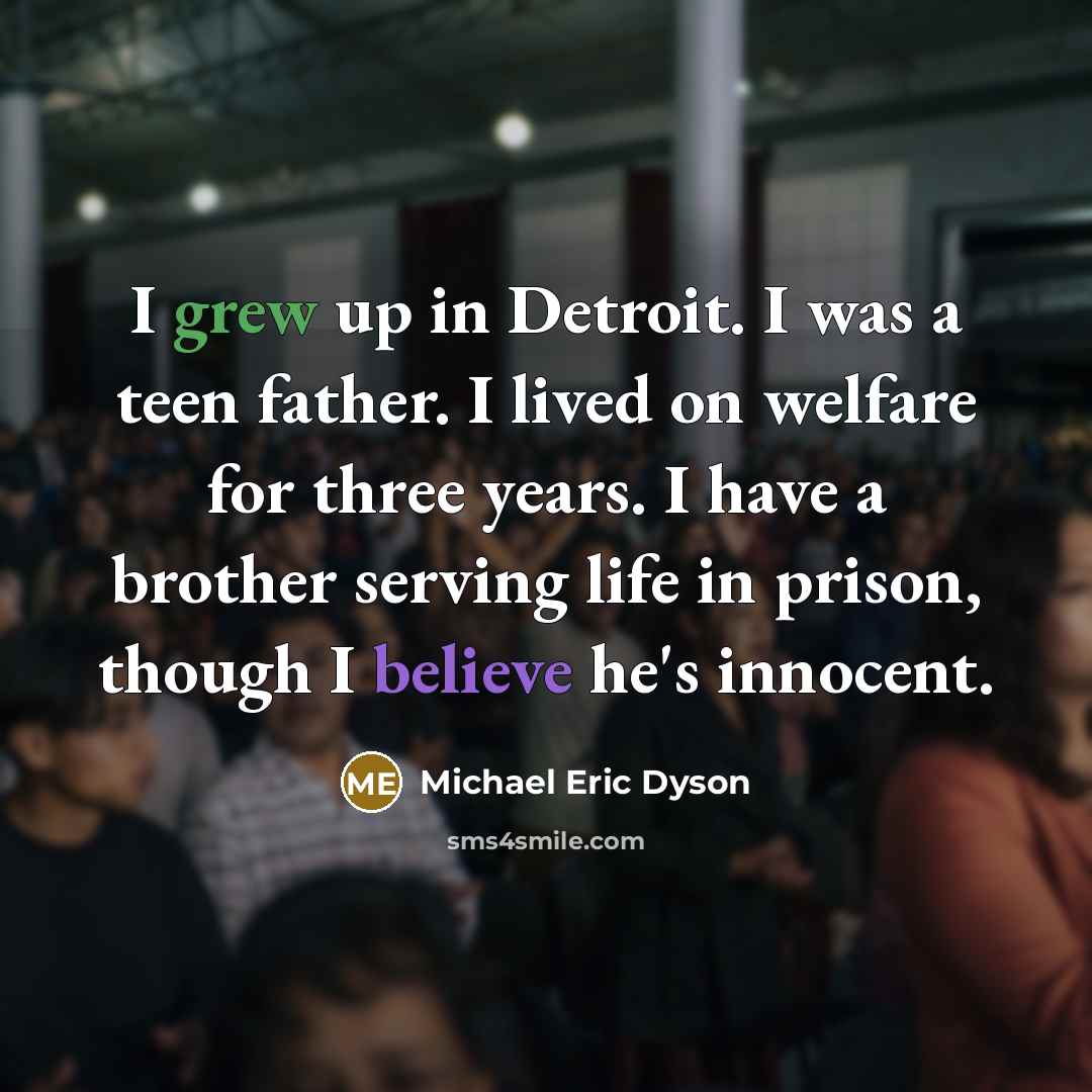 “I grew up in Detroit. I was a teen father.…” quote by Michael Eric Dyson